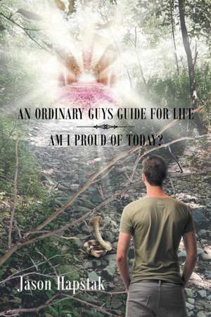 An Ordinary Guys Guide for Life de Jason Hapstak