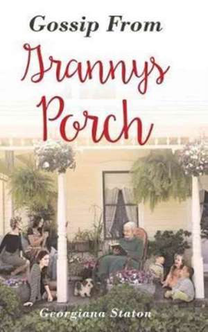 Gossip From Granny's Porch de Georgiana Staton