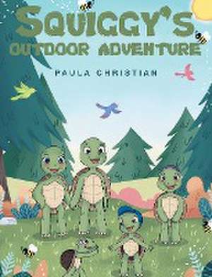 Squiggy's Outdoor Adventure de Paula Christian