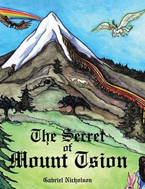 The Secret of Mount Tsion de Gabriel Nicholson