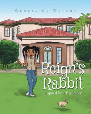 Reign's Rabbit de Gloria G. Wright