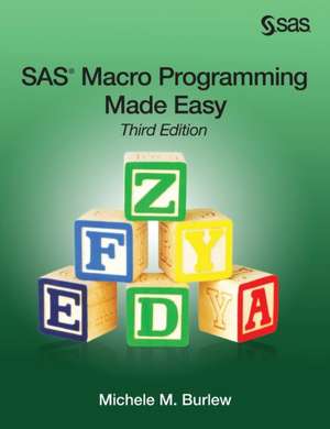 SAS Macro Programming Made Easy, Third Edition de Michele M. Burlew