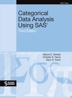 Categorical Data Analysis Using SAS, Third Edition de Maura E. Stokes