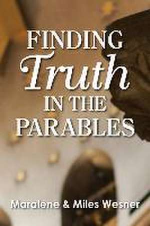 Finding Truth in the Parables de Maralene Wesner