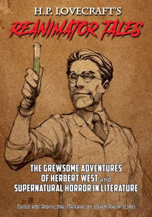 H.P. Lovecraft's Reanimator Tales de Steven Philip Jones