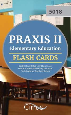 Praxis II Elementary Education Content Knowledge 5018 Flash Cards de Praxis Elementary Education Test Prep