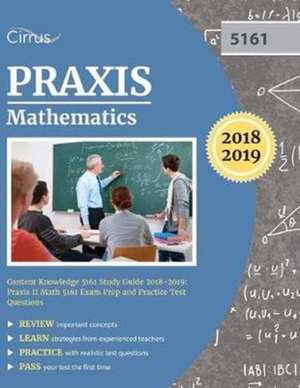 Praxis Mathematics Content Knowledge 5161 Study Guide 2018-2019 de Praxis Mathematics Exam Prep Team