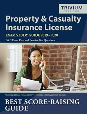 Property and Casualty Insurance License Exam Study Guide 2019-2020 de Trivium P&C Exam Prep Team