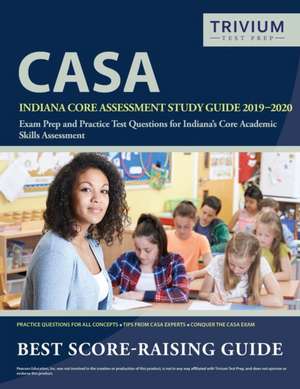 Indiana Core Assessment Study Guide 2019-2020 de Trivium Academic Skills Exam Prep Team