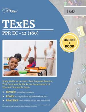 TEXES PPR EC-12 (160) Pedagogy and Professional Study Guide 2019-2020 de Cirrus Teacher Certification Exam Team