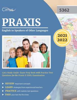 Praxis English to Speakers of Other Languages 5362 Study Guide de Cirrus