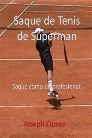 Saque de Tenis de Súperman de Joseph Correa