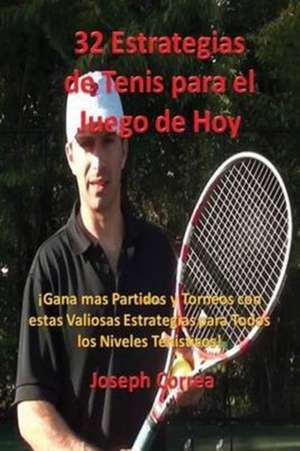 32 Estrategias de tenis para el juego de hoy de Joseph Correa