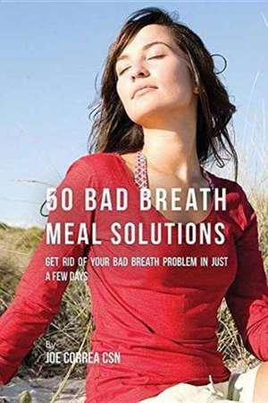 50 Bad Breath Meal Solutions de Joe Correa