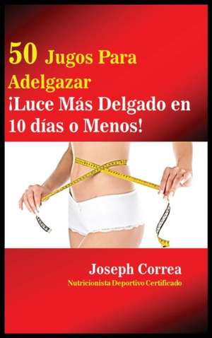 50 Jugos Para Adelgazar de Joseph Correa