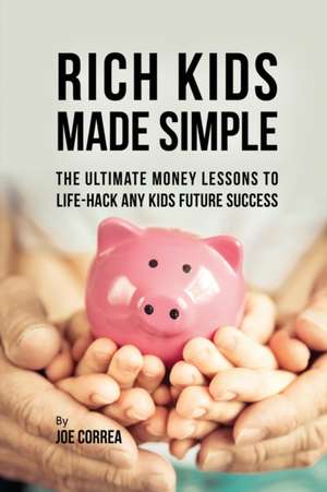 Rich Kids Made Simple de Joe Correa