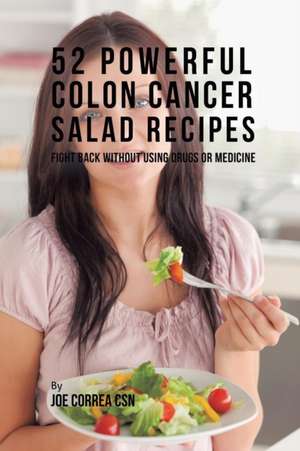 52 Powerful Colon Cancer Salad Recipes de Joe Correa