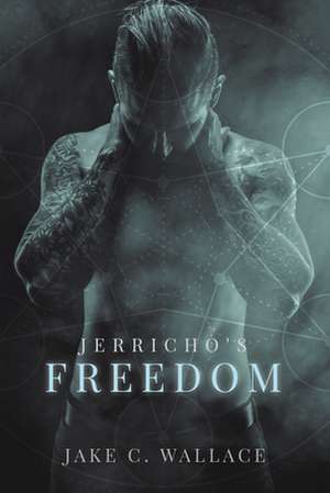 Jerricho's Freedom de Jake C. Wallace