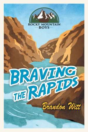 Braving the Rapids de Brandon Witt