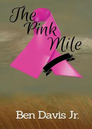 The Pink Mile de Ben Jr. Davis