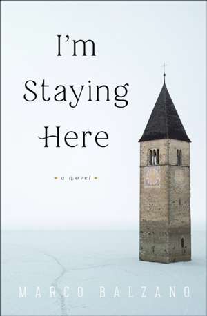 I'm Staying Here de Marco Balzano
