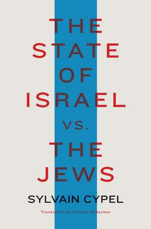 The State of Israel vs. the Jews de Sylvain Cypel