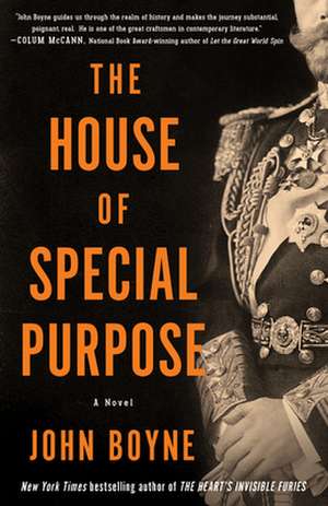 The House of Special Purpose: A Novel by the Author of the Heart's Invisible Furies de John Boyne