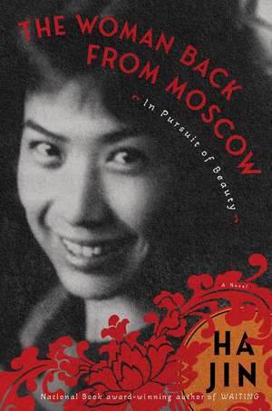 The Woman Back from Moscow: A Novel de Ha Jin