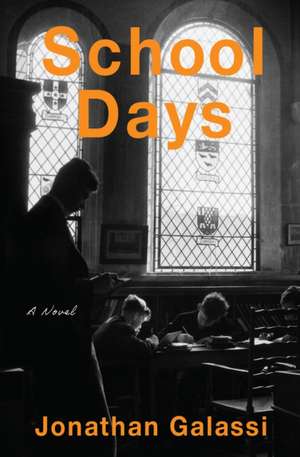 School Days: A Novel de Jonathan Galassi