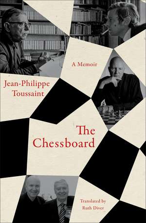 The Chessboard: A Memoir de Jean-Philippe Toussaint