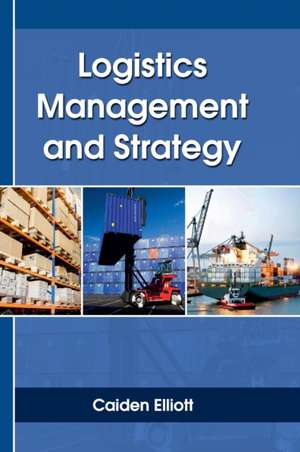 Logistics Management and Strategy de Caiden Elliott