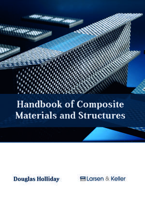 Handbook of Composite Materials and Structures de Holliday, Douglas