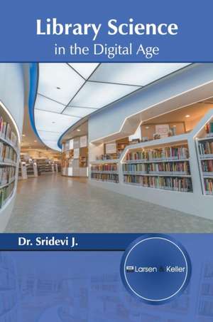 Library Science in the Digital Age de Sridevi J