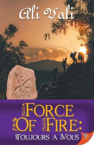 Force of Fire de Ali Vali