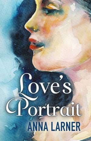 Love's Portrait de Anna Larner