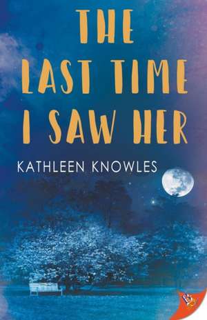 The Last Time I Saw Her de Kathleen Knowles