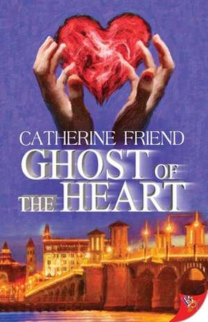 Ghost of the Heart de Catherine Friend