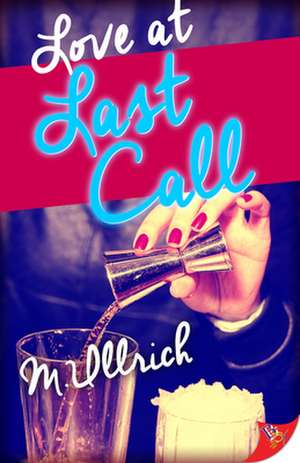 Love at Last Call de M. Ullrich