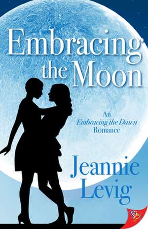 Embracing the Moon de Jeannie Levig