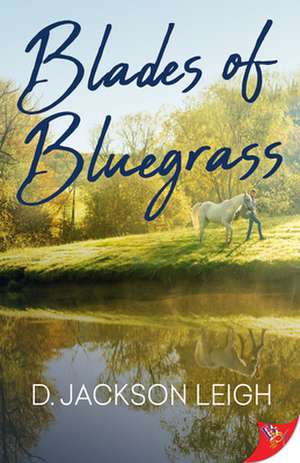 Blades of Bluegrass de D. Jackson Leigh