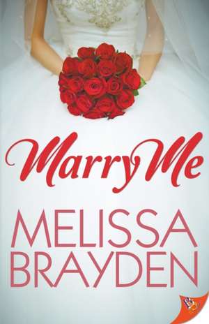 Marry Me de Melissa Brayden