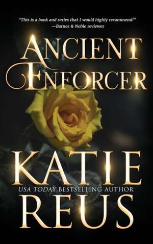 Ancient Enforcer de Katie Reus