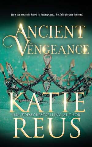 Ancient Vengeance de Katie Reus