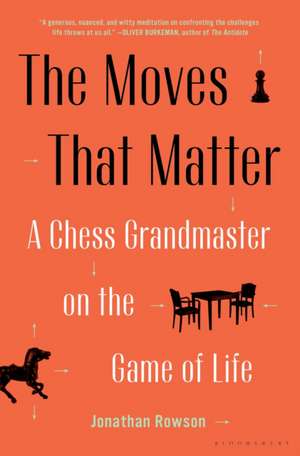 The Moves That Matter de Jonathan Rowson