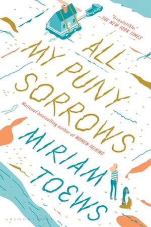 All My Puny Sorrows de Miriam Toews