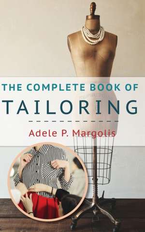 The Complete Book of Tailoring de Adele Margolis