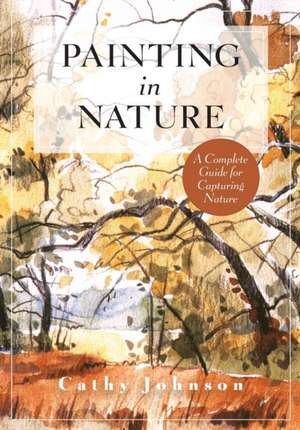 The Sierra Club Guide to Painting in Nature (Sierra Club Books Publication) de Cathy A. Johnson