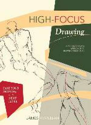 High-focus Drawing: A Revolutionary Approach to Drawing the Figure de James McMullan