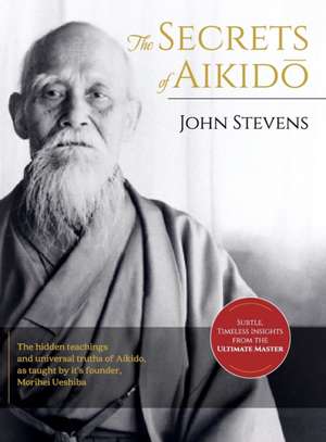 Secrets of Aikido de John Stevens