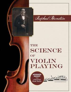 The Science of Violin Playing de Raphael Bronstein